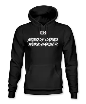 Nobody Cares Work Harder Hoodie